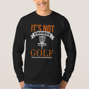T-shirt Ce n'est pas le golf frisbee Disc Golfing Disc Go