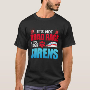 T-shirt Ce n'est pas les sirènes de la rage routière EMT E