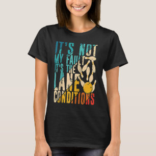 T-shirt Ce n'est pas ma faute, c'est le bol des conditions