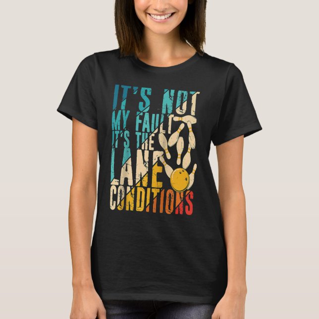T-shirt Ce n'est pas ma faute, c'est le bol des conditions (Devant)
