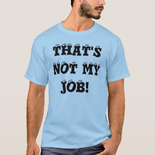 T-SHIRT CE N'EST PAS MON TRAVAIL !