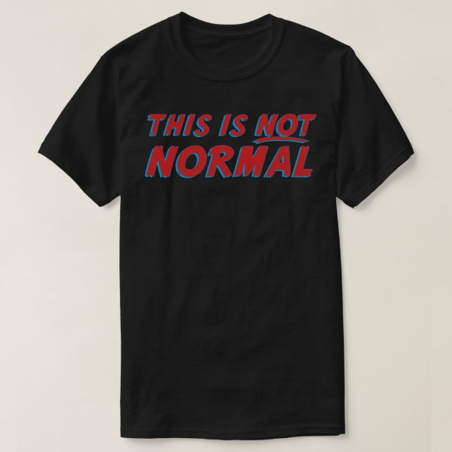 T-shirt Ce n'est pas normal (Design devant)