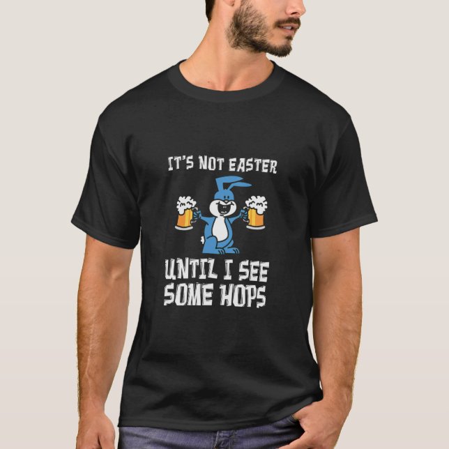 T-shirt Ce N'Est Pas Pâques Jusqu'À Hops Bunny Beer Pun (Devant)