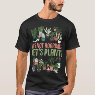 T-shirt Ce n'est pas thésaurisant si ses plantes Gardening