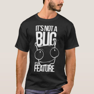 T-shirt Ce N'Est Pas Un Bogue, C'Est Une Fonctionnalité D