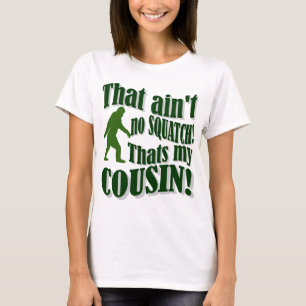 T-shirt Ce n'est pas un squatch, c'est mon cousin !