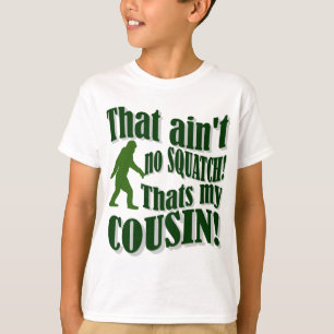 T-shirt Ce n'est pas un squatch, c'est mon cousin !