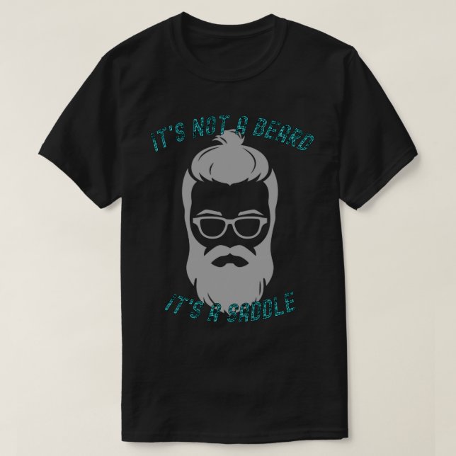 T-shirt Ce N'Est Pas Une Barbe C'Est Une Selle Téméraire D (Design devant)