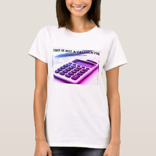 T-shirt "Ce n'est pas une calculatrice"