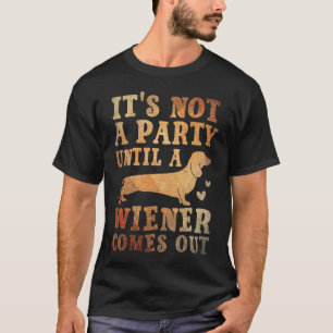 T-shirt Ce n'est pas une fête tant qu'un Weiner ne sort pa