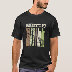 T-shirt Ce n'est pas une perceuse Drôle Outil de scie papa