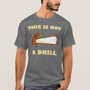 T-shirt Ce n'est pas une tronçonneuse de foret