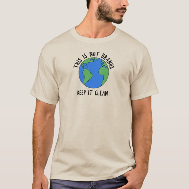 T-shirt Ce N'Est Pas Uranus, Gardez-Le Propre (Devant)