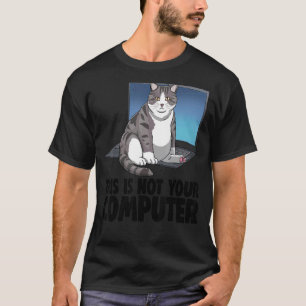 T-shirt Ce N'Est Pas Votre Ordinateur Chat Drôle Kit Amour