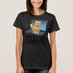 T-shirt Ce N'Est Pas Votre Ordinateur Chat En Colère Drôle