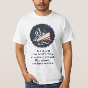 T-shirt Ce n'est que la façon dont le bateau fait des vagu