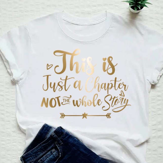 T-shirt Ce n'est qu'un chapitre, pas toute l'histoire (Créateur téléchargé)