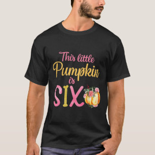 T-shirt Ce Petit Citrouille Est Six 6E Anniversaire Gir