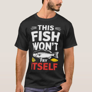 T-shirt Ce poisson ne se cuira pas lui-même pour le fan de