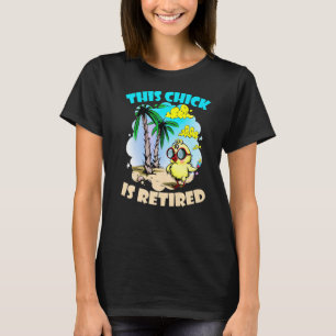 T-shirt Ce poussin est à la retraite Femmes à la retraite