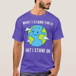 T-shirt Ce que je défends, c'est ce sur quoi je me tiens