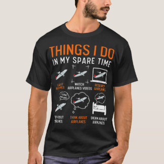 T-shirt Ce Que Je Fais Dans Mes Avions De Temps De Secours