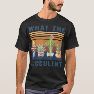 T-shirt Ce que le cactus fluide succulent Pl