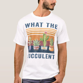 T-shirt Ce que le cactus fluide succulent Pl