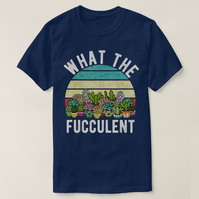 T-shirt Ce que le fucculent rétro Cactus succulent Pun Gar (Design devant)