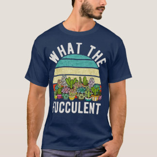 T-shirt Ce que le fucculent rétro Cactus succulent Pun Gar