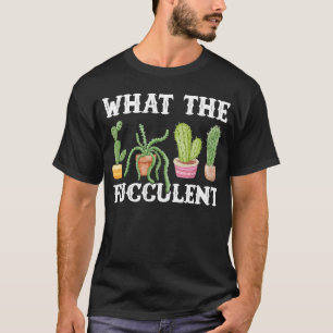 T-shirt Ce Que Le Planteur Fucculent Cactus Succulent Jard