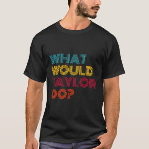 T-shirt Ce que Taylor ferait des femmes féministes inspiré