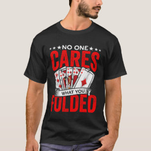 T-shirt Ce que vous avez plié Jeu Poker Joueur Casino Deal