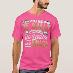T-shirt Ce Qui A 75 Boules Et Garde Les Dames Souriant Bin