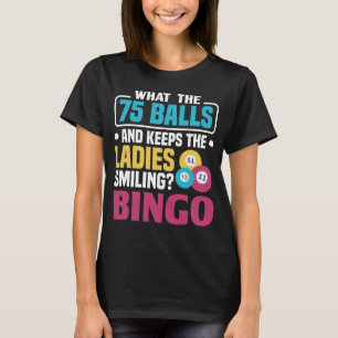 T-shirt Ce qui a 75 boules et garde les dames souriant Bin