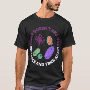 T-shirt Ce qui ne vous tue pas mute et essaie à nouveau, m