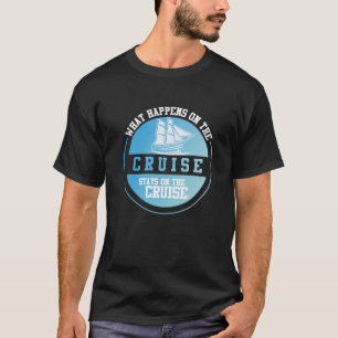 T-shirt Ce Qui Se Passe Sur La Croisière Reste Sur La Cro