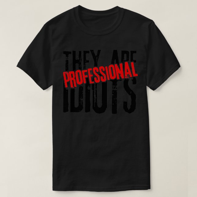 T-shirt Ce sont des idiots professionnels (Design devant)