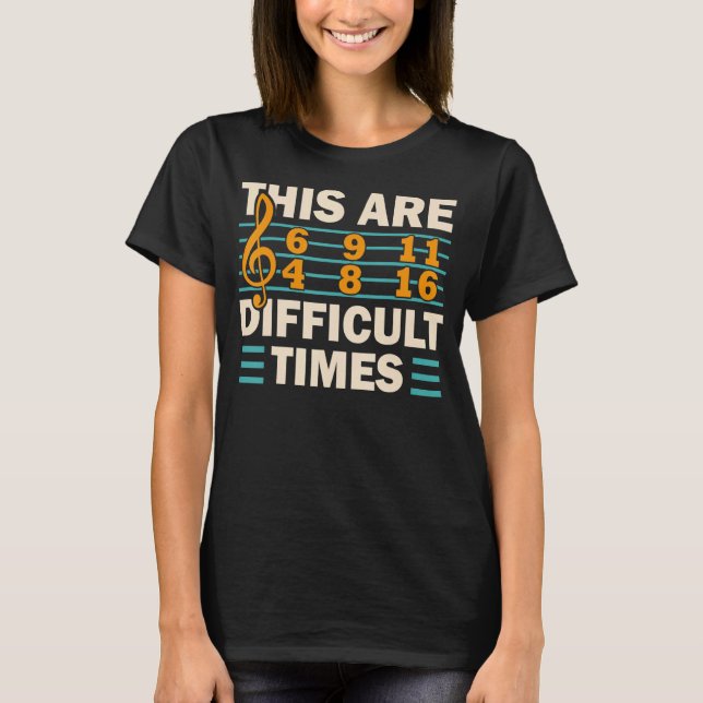 T-shirt Ce Sont Des Temps Difficiles Musique Pun 1 (Devant)
