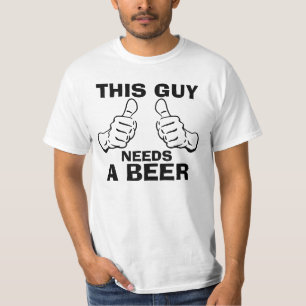 T-shirt Ce type a besoin d'une expression de bière