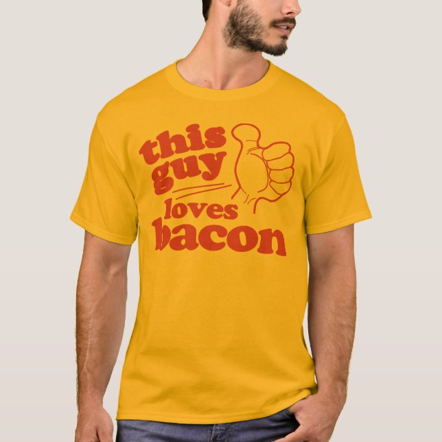 T-shirt Ce type aime Bacon (Devant)