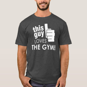 T-shirt Ce type aime le gymnase !