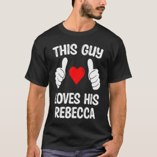 T-shirt Ce Type Aime Sa Femme De Petite-amie Rebecca Valen