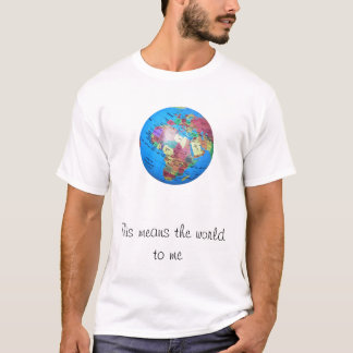 T-shirt Ceci signifie le monde à moi