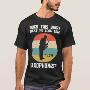 T-shirt cela me fait-il aimer les saxophones