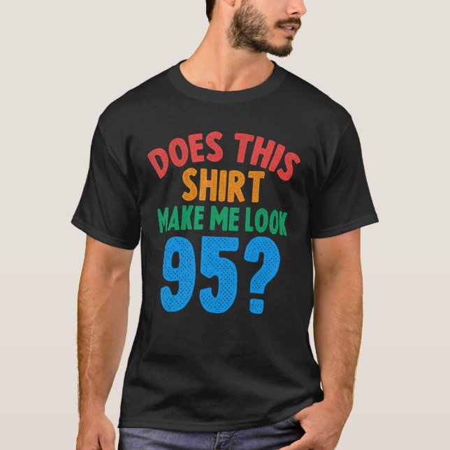 T-shirt Cela me fait-il regarder 95 ans 95e anniversaire (Devant)