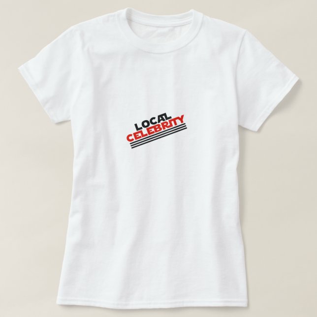 T-shirt Célébrité locale (Design devant)