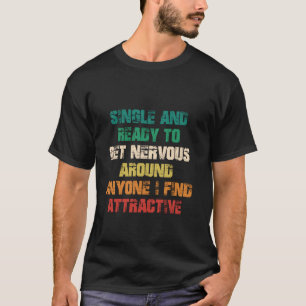 T-shirt Célibataire et prêt à s'énerver autour de n'import