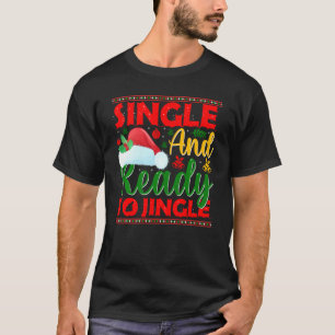 T-shirt Célibataire et prêt à tinter Pull de Noël laid