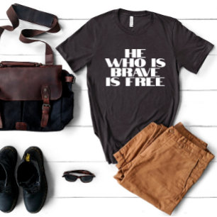 T-shirt Celui qui est courageux est libre